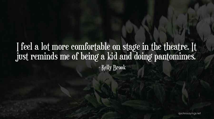 Theatre Stage Quotes By Kelly Brook Theatre Stage Quotes By Kelly Brook
