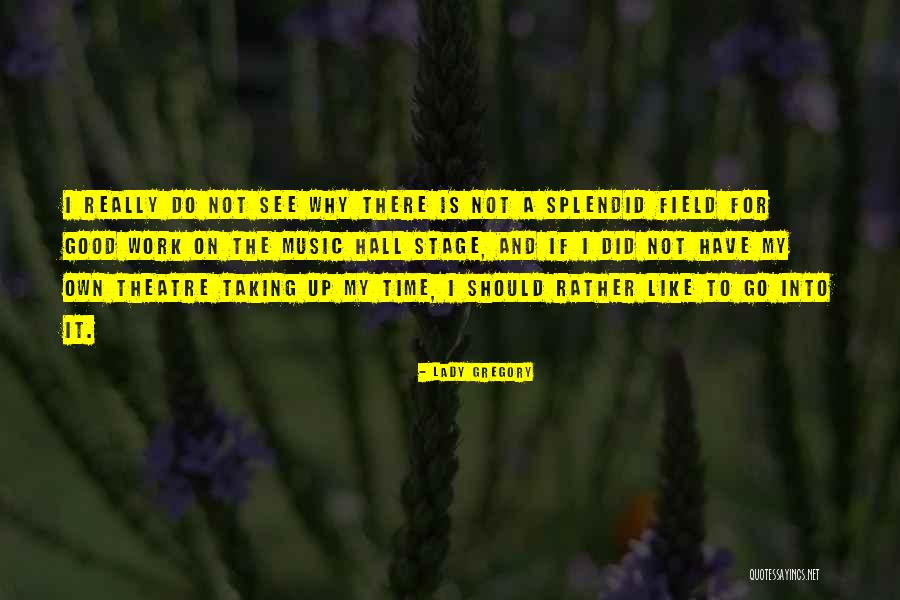 Theatre Stage Quotes By Lady Gregory Theatre Stage Quotes By Lady Gregory