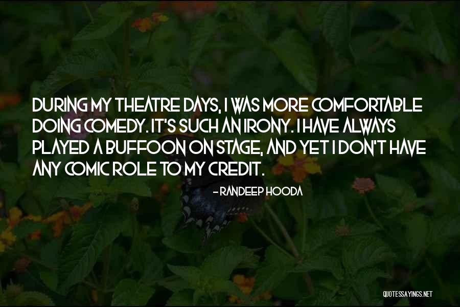 Theatre Stage Quotes By Randeep Hooda