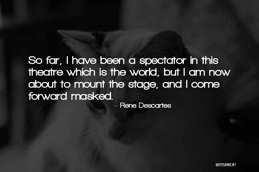 Theatre Stage Quotes By Rene Descartes