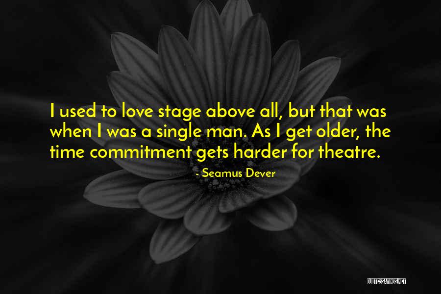 Theatre Stage Quotes By Seamus Dever Theatre Stage Quotes By Seamus Dever