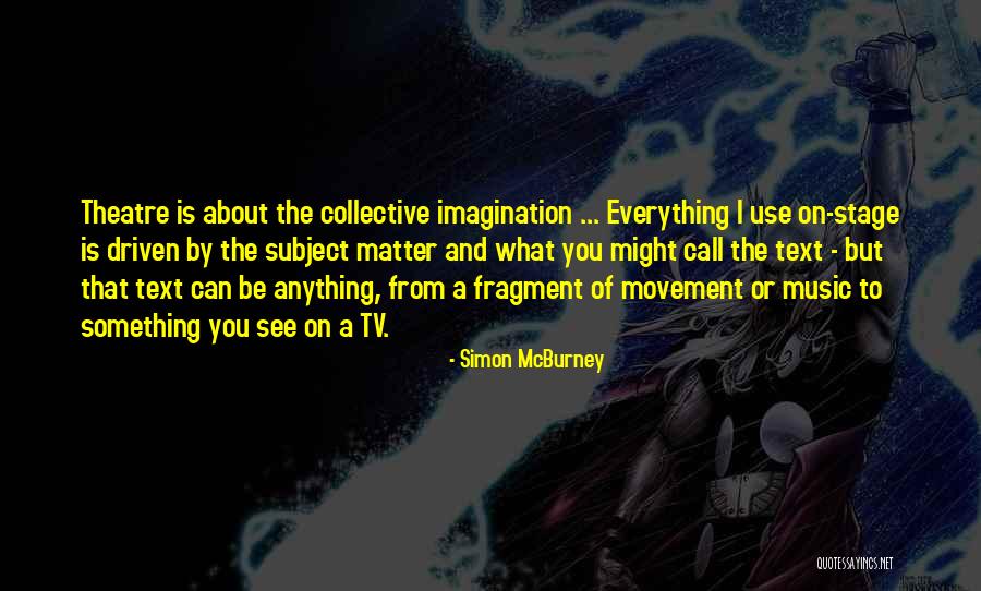 Theatre Stage Quotes By Simon McBurney Theatre Stage Quotes By Simon McBurney