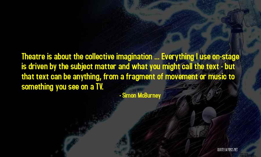 Theatre Stage Quotes By Simon McBurney