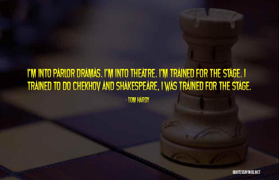 Theatre Stage Quotes By Tom Hardy