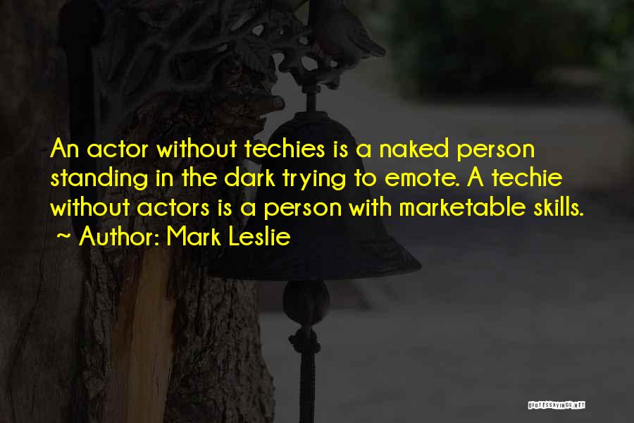 Theatre Techies Quotes By Mark Leslie