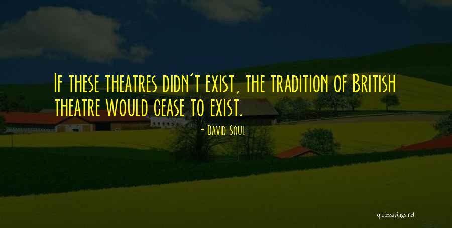 Theatre The Quotes By David Soul Theatre The Quotes By David Soul