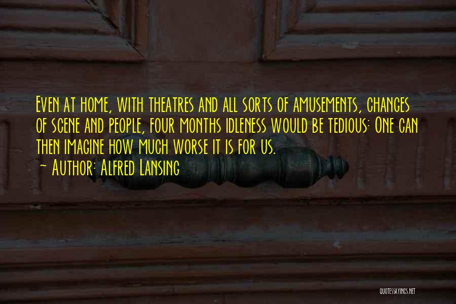 Theatres Quotes By Alfred Lansing