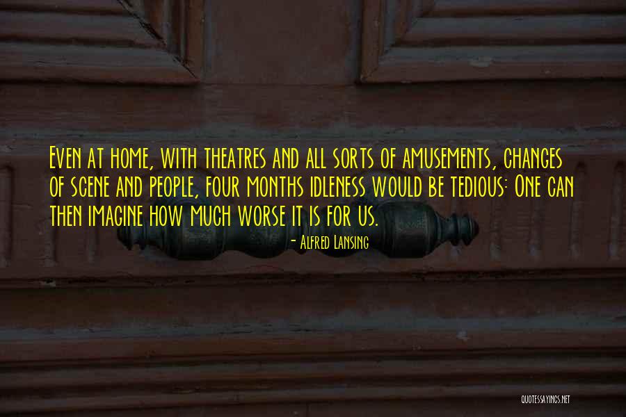 Theatres Quotes By Alfred Lansing