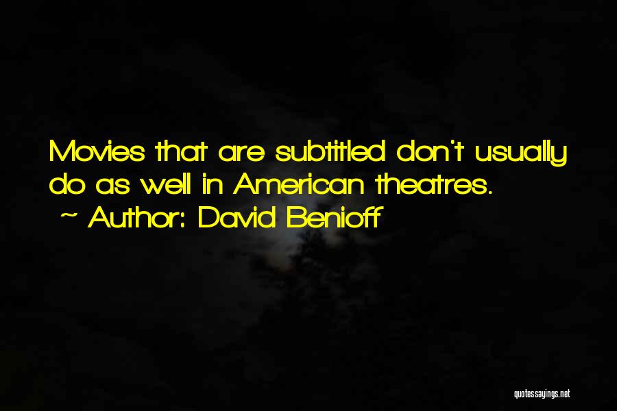 Theatres Quotes By David Benioff