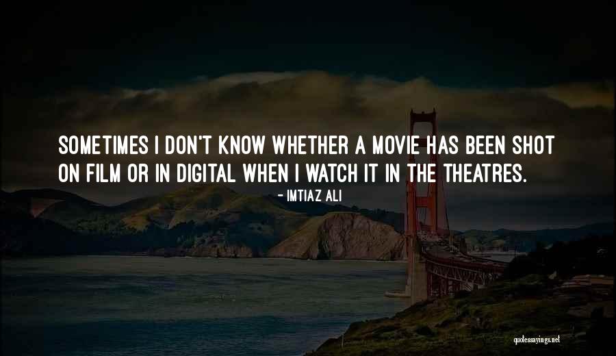 Theatres Quotes By Imtiaz Ali