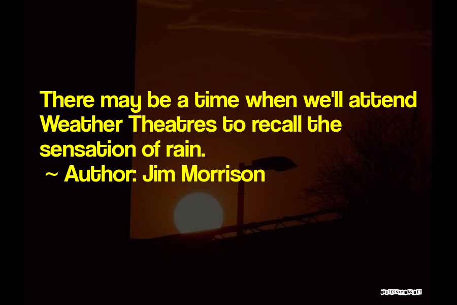Theatres Quotes By Jim Morrison