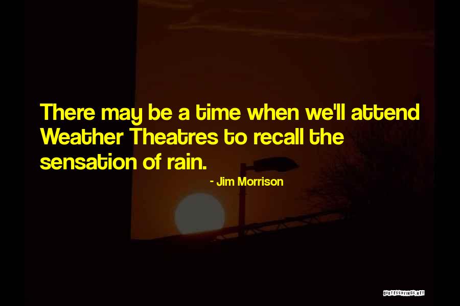 Theatres Quotes By Jim Morrison