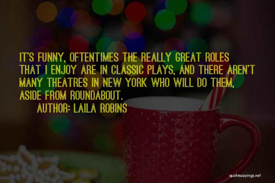 Theatres Quotes By Laila Robins