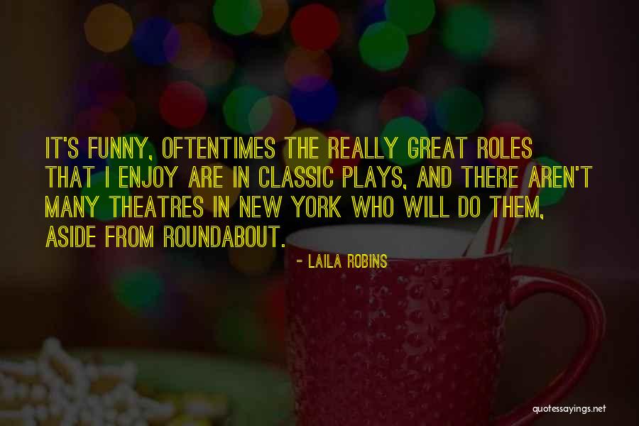 Theatres Quotes By Laila Robins