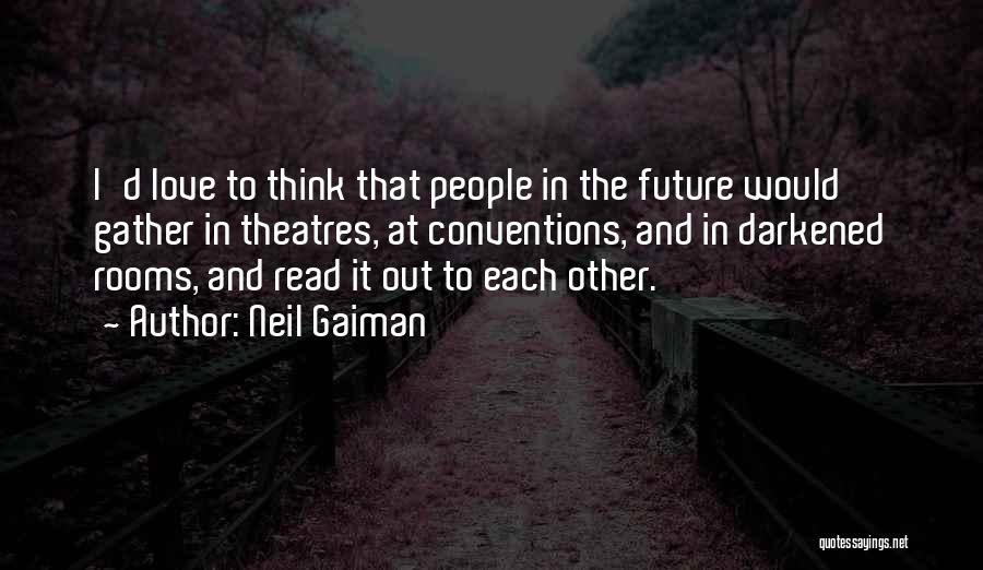 Theatres Quotes By Neil Gaiman