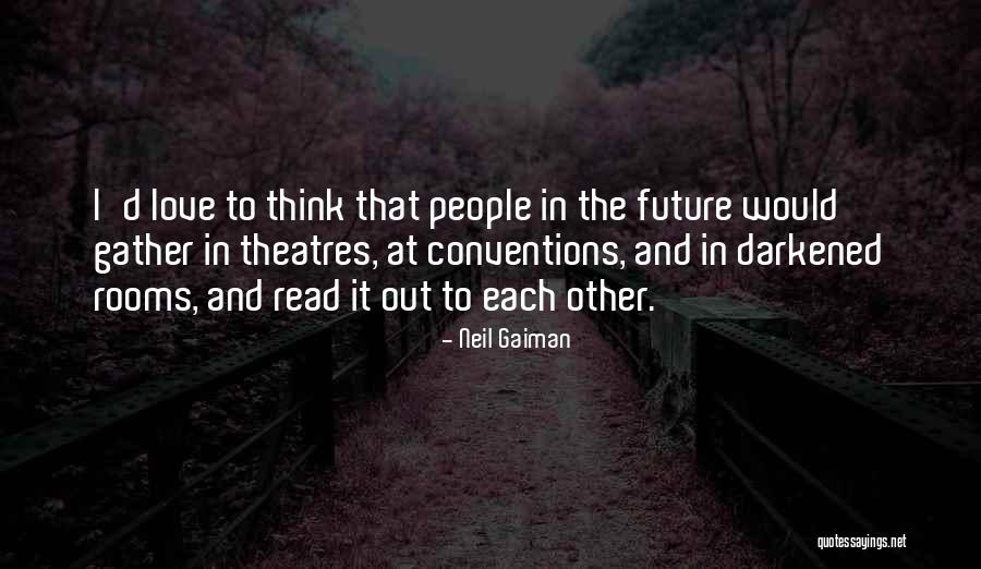 Theatres Quotes By Neil Gaiman