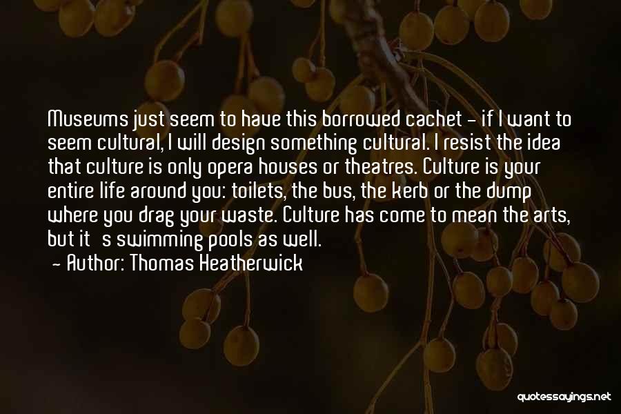 Theatres Quotes By Thomas Heatherwick