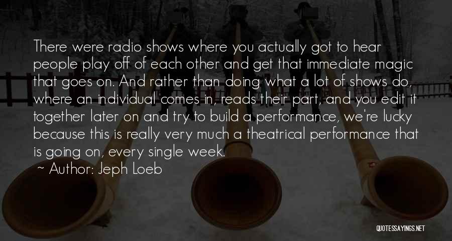 Theatrical Play Quotes By Jeph Loeb