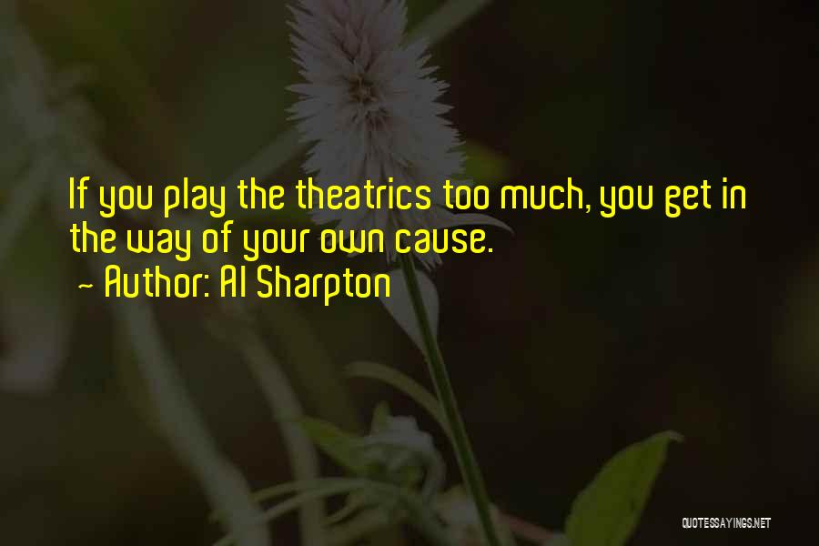 Theatrics Quotes By Al Sharpton