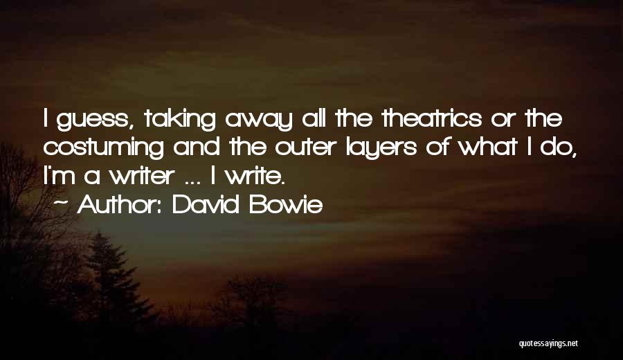 Theatrics Quotes By David Bowie