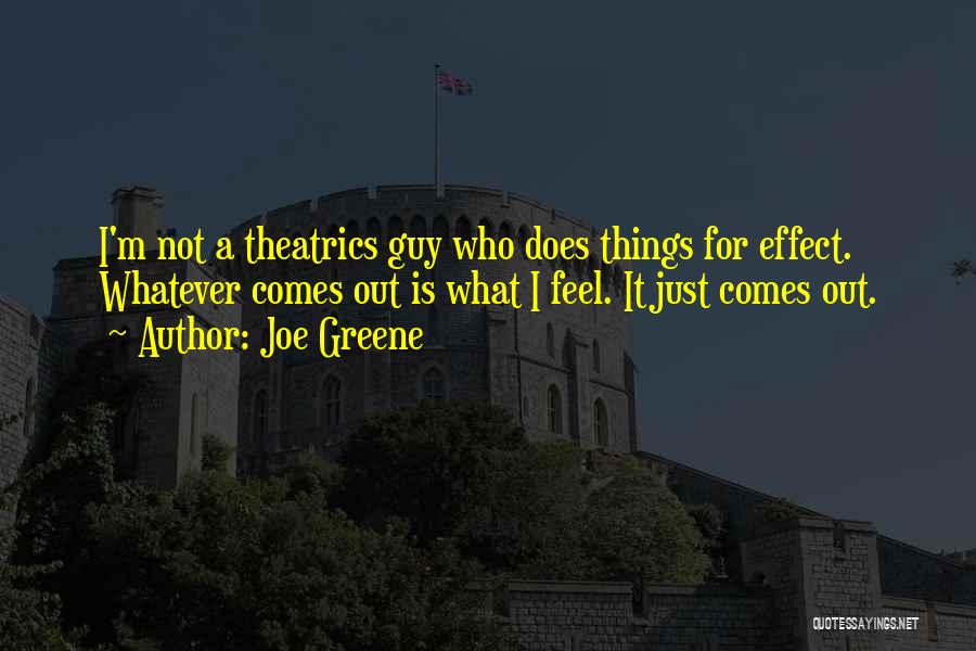 Theatrics Quotes By Joe Greene