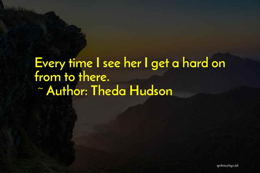 Theda Hudson Quotes 697284