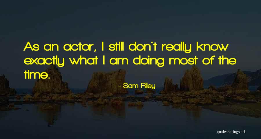 Theeratha Quotes By Sam Riley