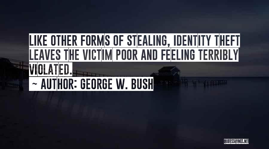Theft Stealing Quotes By George W. Bush