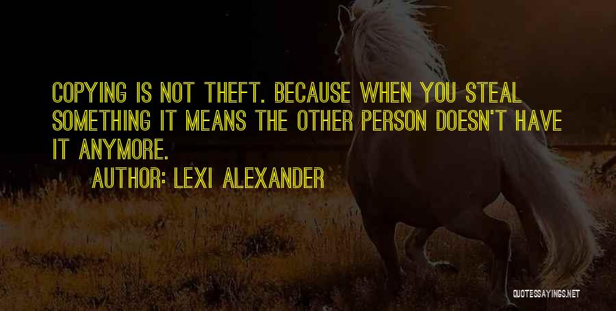 Theft Stealing Quotes By Lexi Alexander