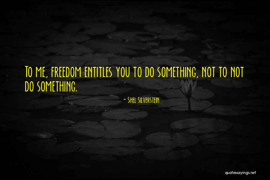 Theijeoma Quotes By Shel Silverstein Theijeoma Quotes By Shel Silverstein