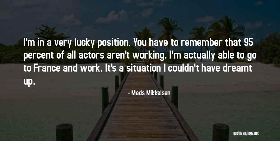 Theinert Ranch Quotes By Mads Mikkelsen Theinert Ranch Quotes By Mads Mikkelsen
