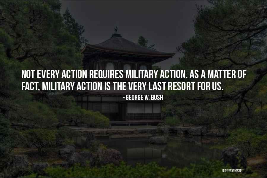 Their Last Resort Quotes By George W. Bush Their Last Resort Quotes By George W. Bush