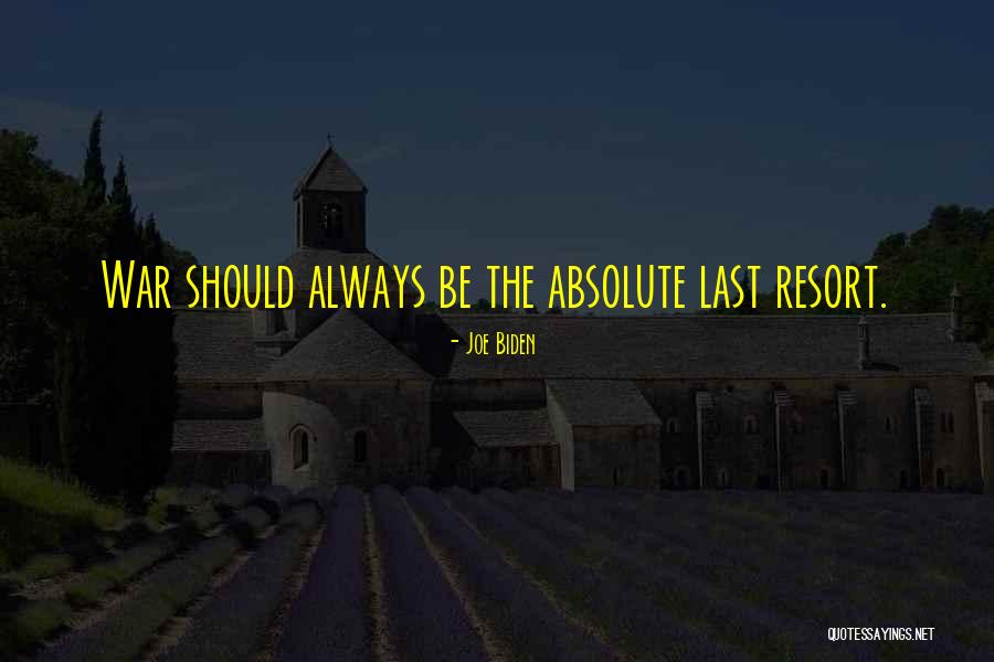 Their Last Resort Quotes By Joe Biden Their Last Resort Quotes By Joe Biden
