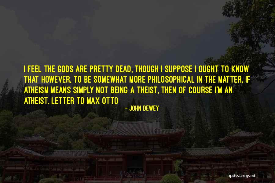 Theist Quotes By John Dewey Theist Quotes By John Dewey