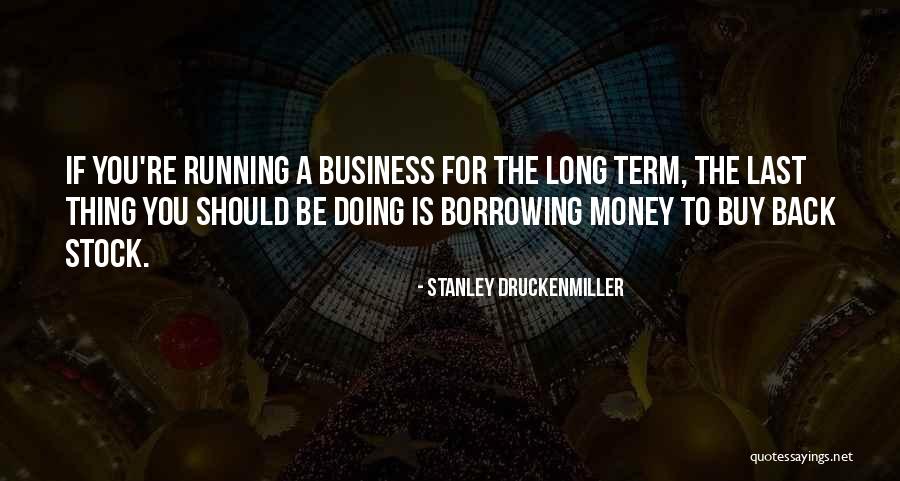 Theleroys Quotes By Stanley Druckenmiller Theleroys Quotes By Stanley Druckenmiller