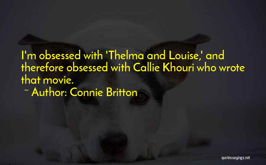 Thelma And Louise Quotes By Connie Britton