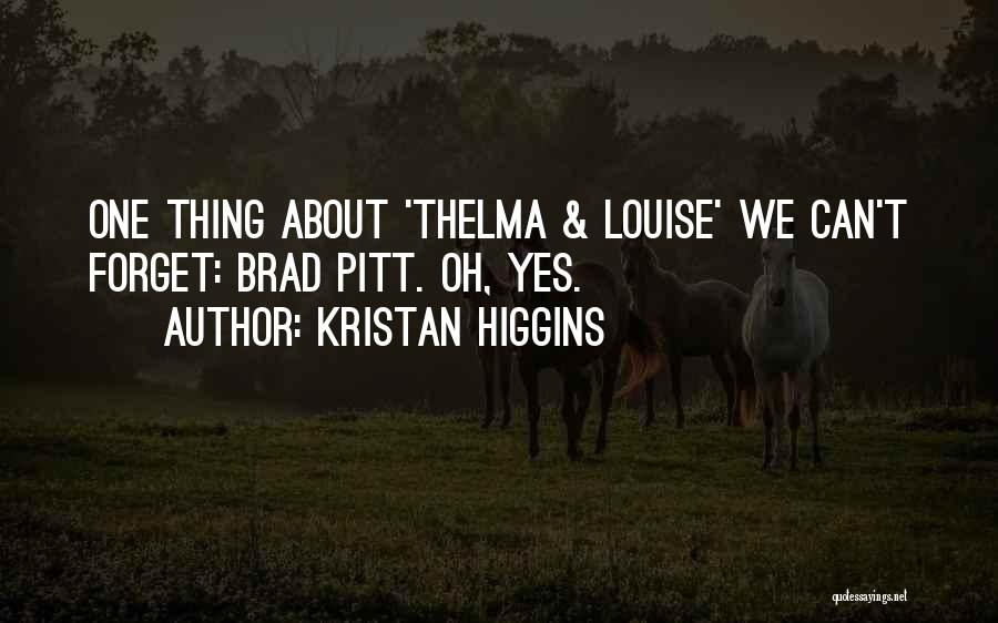 Thelma And Louise Quotes By Kristan Higgins