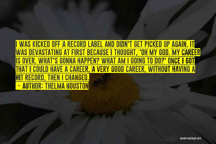 Thelma Houston Quotes 523274