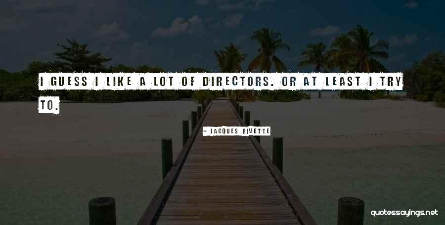 Thelmor Quotes By Jacques Rivette Thelmor Quotes By Jacques Rivette