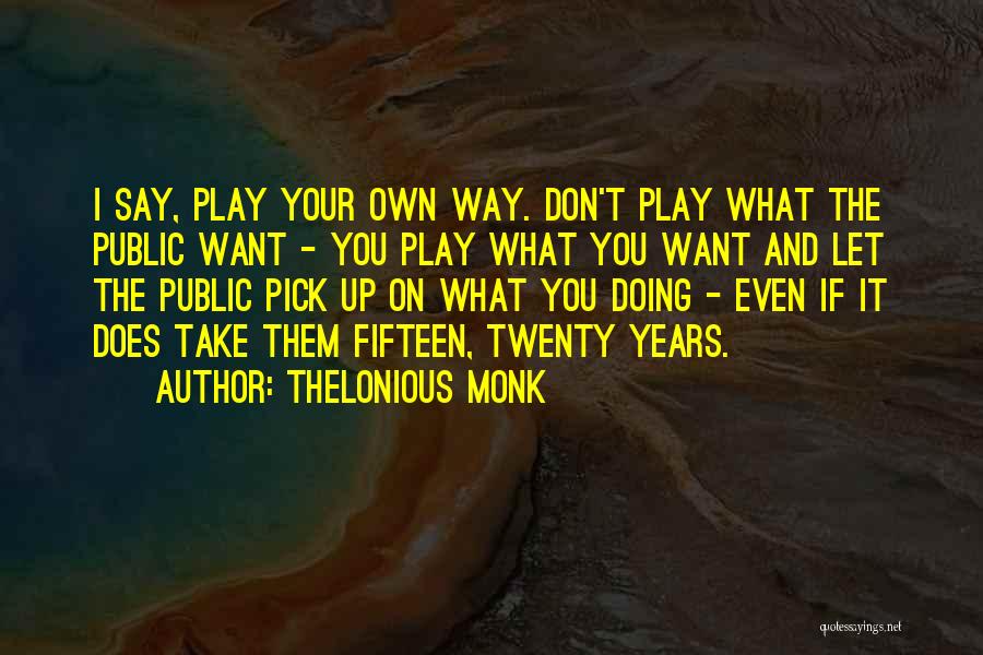 Thelonious Monk Quotes 1446178