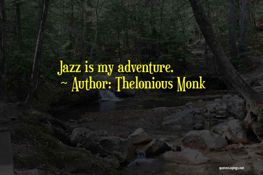 Thelonious Monk Quotes 2127914