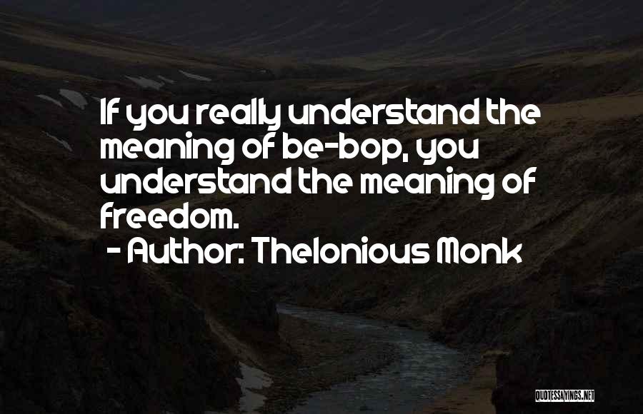 Thelonious Monk Quotes 2207563