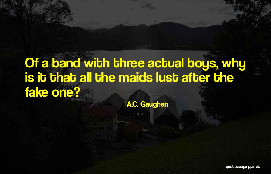 Them Boys Band Quotes By A.C. Gaughen Them Boys Band Quotes By A.C. Gaughen
