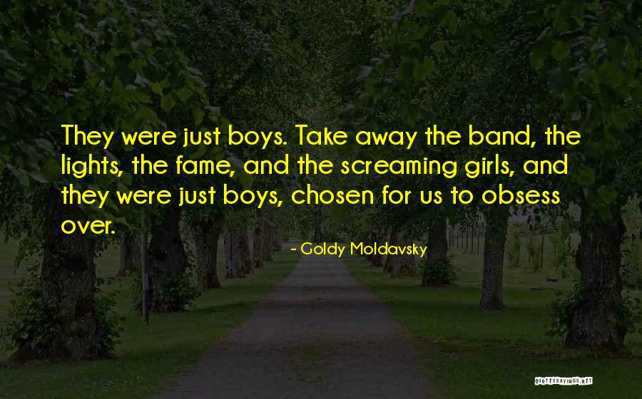 Them Boys Band Quotes By Goldy Moldavsky Them Boys Band Quotes By Goldy Moldavsky