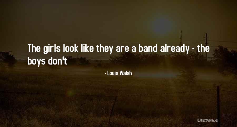 Them Boys Band Quotes By Louis Walsh Them Boys Band Quotes By Louis Walsh