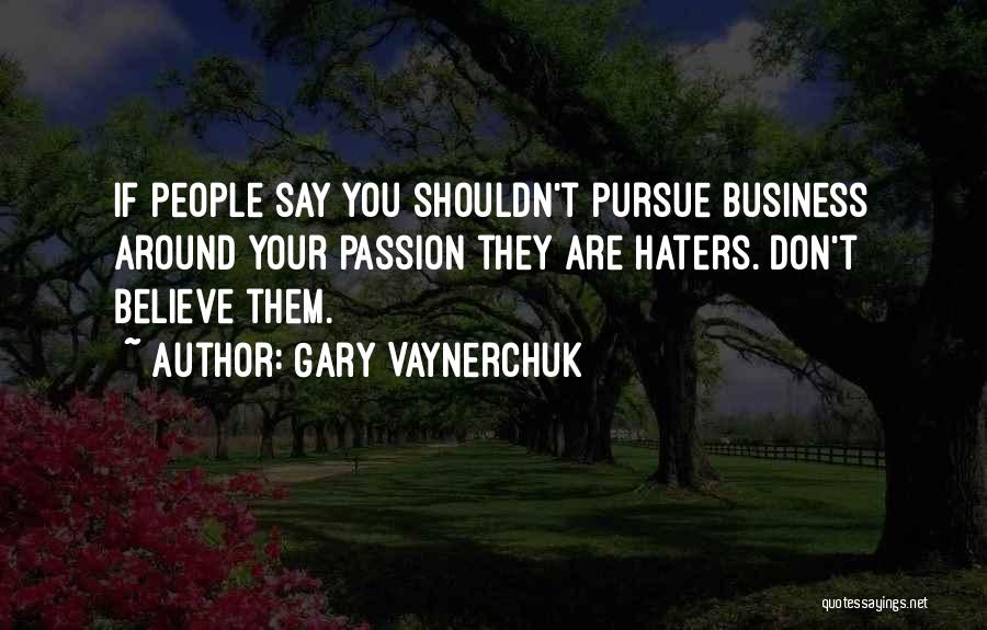 Them Haters Quotes By Gary Vaynerchuk