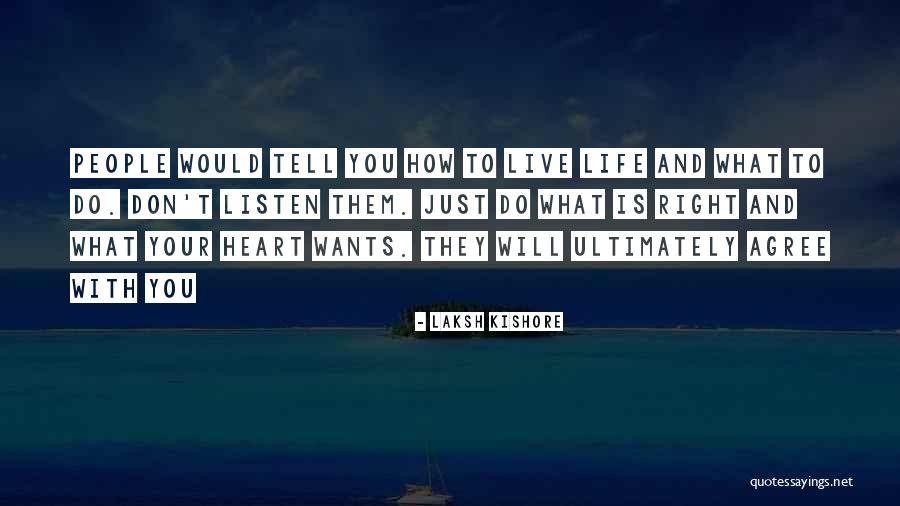 Them Listen To Your Heart Quotes By Laksh Kishore Them Listen To Your Heart Quotes By Laksh Kishore