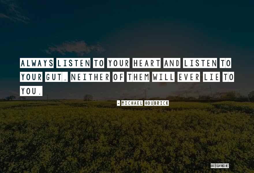 Them Listen To Your Heart Quotes By Michael Houbrick Them Listen To Your Heart Quotes By Michael Houbrick