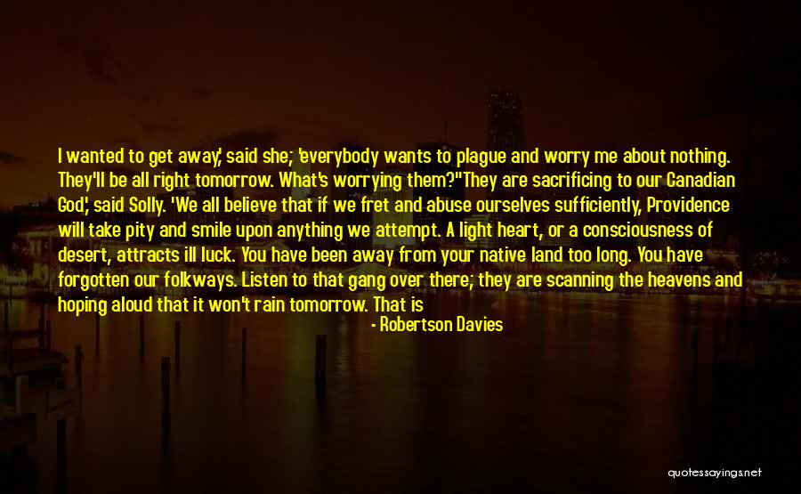 Them Listen To Your Heart Quotes By Robertson Davies Them Listen To Your Heart Quotes By Robertson Davies