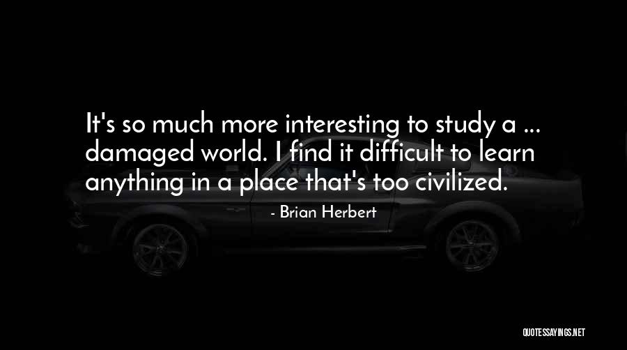 Them Most Interesting Man World Quotes By Brian Herbert Them Most Interesting Man World Quotes By Brian Herbert